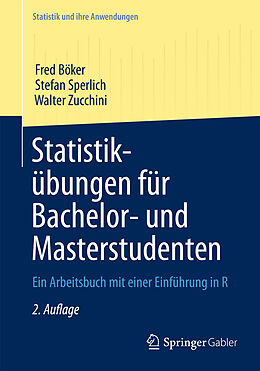 Kartonierter Einband Statistikübungen für Bachelor- und Masterstudenten von Fred Böker, Stefan Sperlich, Walter Zucchini