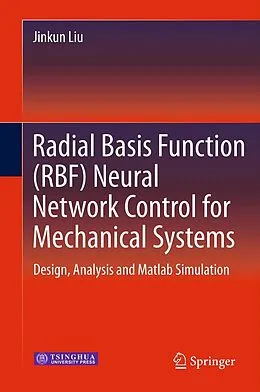E-Book (pdf) Radial Basis Function (RBF) Neural Network Control for Mechanical Systems von Jinkun Liu