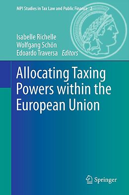 E-Book (pdf) Allocating Taxing Powers within the European Union von Isabelle Richelle, Wolfgang Schön, Edoardo Traversa