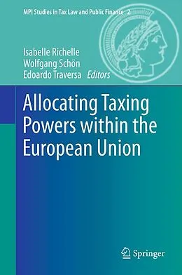 E-Book (pdf) Allocating Taxing Powers within the European Union von Isabelle Richelle, Wolfgang Schön, Edoardo Traversa