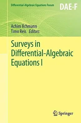 E-Book (pdf) Surveys in Differential-Algebraic Equations I von Achim Ilchmann, Timo Reis