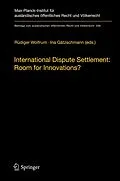 E-Book (pdf) International Dispute Settlement: Room for Innovations? von Rüdiger Wolfrum, Ina Gätzschmann