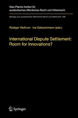 eBook (pdf) International Dispute Settlement: Room for Innovations? de Rüdiger Wolfrum, Ina Gätzschmann