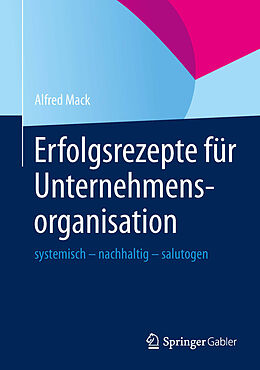 E-Book (pdf) Erfolgsrezepte für Unternehmensorganisation von Alfred Mack