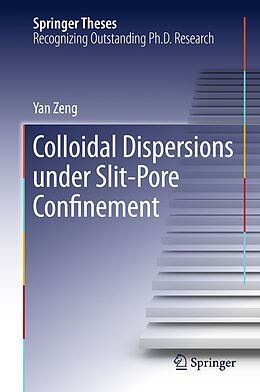 Livre Relié Colloidal Dispersions Under Slit-Pore Confinement de Yan Zeng