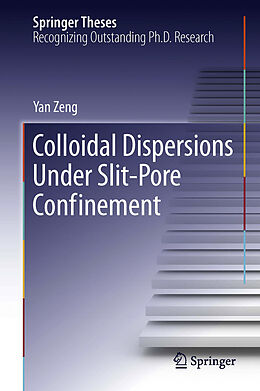 E-Book (pdf) Colloidal Dispersions Under Slit-Pore Confinement von Yan Zeng