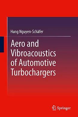 E-Book (pdf) Aero and Vibroacoustics of Automotive Turbochargers von Hung Nguyen-Schäfer