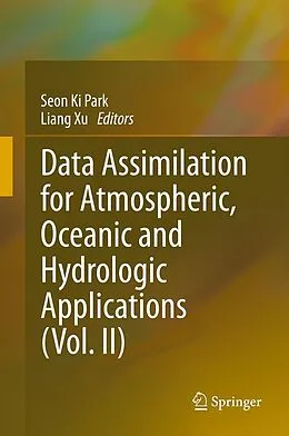 E-Book (pdf) Data Assimilation for Atmospheric, Oceanic and Hydrologic Applications (Vol. II) von Seon Ki Park, Liang Xu