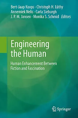 E-Book (pdf) Engineering the Human von Bert Jaap Koops, Christoph H. Lüthy, Annemiek Nelis