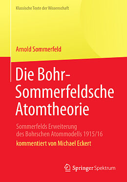 E-Book (pdf) Die Bohr-Sommerfeldsche Atomtheorie von Arnold Sommerfeld