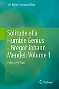 E-Book (pdf) Solitude of a Humble Genius - Gregor Johann Mendel: Volume 1 von Jan Klein, Norman Klein