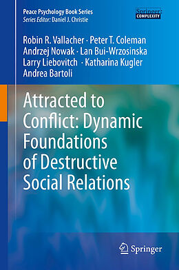 Livre Relié Attracted to Conflict: Dynamic Foundations of Destructive Social Relations de Robin R. Vallacher, Peter T. Coleman, Andrzej Nowak