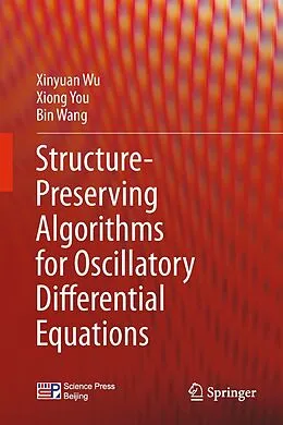 E-Book (pdf) Structure-Preserving Algorithms for Oscillatory Differential Equations von Xinyuan Wu, Xiong You, Bin Wang