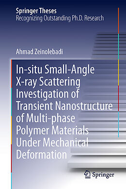 Fester Einband In-situ Small-Angle X-ray Scattering Investigation of Transient Nanostructure of Multi-phase Polymer Materials Under Mechanical Deformation von Ahmad Zeinolebadi