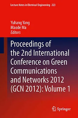E-Book (pdf) Proceedings of the 2nd International Conference on Green Communications and Networks 2012 (GCN 2012): Volume 1 von Yuhang Yang, Maode Ma