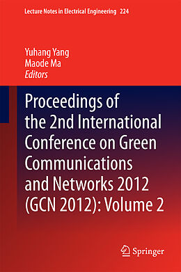 eBook (pdf) Proceedings of the 2nd International Conference on Green Communications and Networks 2012 (GCN 2012): Volume 2 de Yuhang Yang, Maode Ma