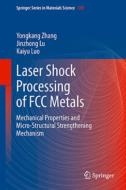 Livre Relié Laser Shock Processing of FCC Metals de Yongkang Zhang, Kaiyu Luo, Jinzhong Lu