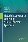 E-Book (pdf) Material Appearance Modeling: A Data-Coherent Approach von Yue Dong, Stephen Lin, Baining Guo
