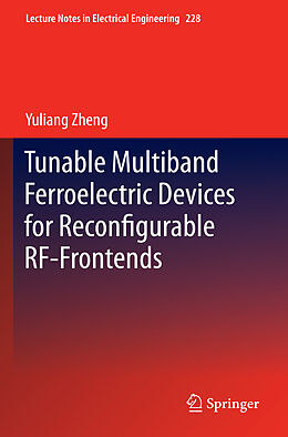 eBook (pdf) Tunable Multiband Ferroelectric Devices for Reconfigurable RF-Frontends de Yuliang Zheng
