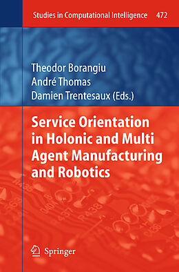 Livre Relié Service Orientation in Holonic and Multi Agent Manufacturing and Robotics de 