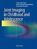 E-Book (pdf) Joint Imaging in Childhood and Adolescence von Sergio Viana, Maria Custódia Machado Ribeiro, Bruno Beber Machado