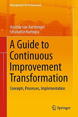 E-Book (pdf) A Guide to Continuous Improvement Transformation von Aristide van Aartsengel, Selahattin Kurtoglu