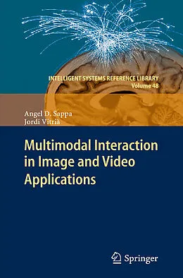 E-Book (pdf) Multimodal Interaction in Image and Video Applications von Angel D. Sappa, Jordi Vitrià