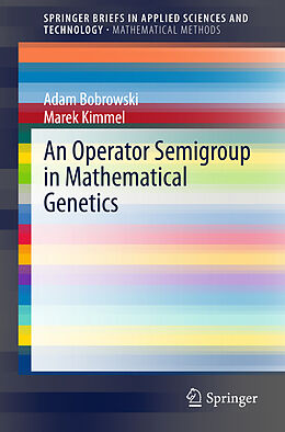 Couverture cartonnée An Operator Semigroup in Mathematical Genetics de Marek Kimmel, Adam Bobrowski