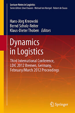 E-Book (pdf) Dynamics in Logistics von Hans-Jörg Kreowski, Bernd Scholz-Reiter, Klaus-Dieter Thoben