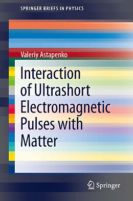 E-Book (pdf) Interaction of Ultrashort Electromagnetic Pulses with Matter von Valeriy Astapenko