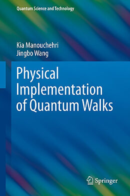 Livre Relié Physical Implementation of Quantum Walks de Jingbo Wang, Kia Manouchehri