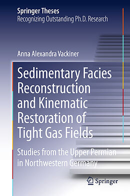 Livre Relié Sedimentary Facies Reconstruction and Kinematic Restoration of Tight Gas Fields de Anna Alexandra Vackiner