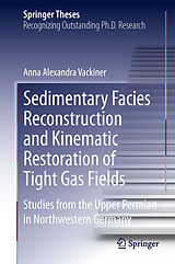 eBook (pdf) Sedimentary Facies Reconstruction and Kinematic Restoration of Tight Gas Fields de Anna Alexandra Vackiner