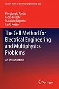 E-Book (pdf) The Cell Method for Electrical Engineering and Multiphysics Problems von Piergiorgio Alotto, Fabio Freschi, Maurizio Repetto