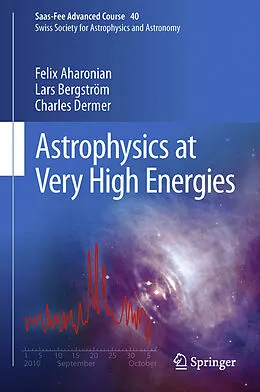 E-Book (pdf) Astrophysics at Very High Energies von Felix Aharonian, Lars Bergström, Charles Dermer