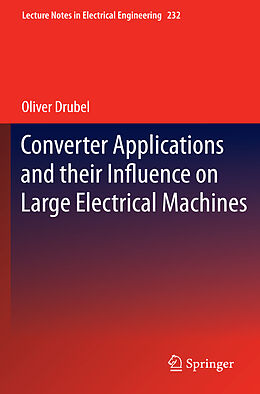 Livre Relié Converter Applications and their Influence on Large Electrical Machines de Oliver Drubel