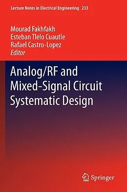 E-Book (pdf) Analog/RF and Mixed-Signal Circuit Systematic Design von Mourad Fakhfakh, Esteban Tlelo-Cuautle, Rafael Castro-Lopez