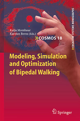 E-Book (pdf) Modeling, Simulation and Optimization of Bipedal Walking von Katja Mombaur, Karsten Berns