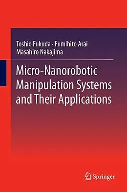 E-Book (pdf) Micro-Nanorobotic Manipulation Systems and Their Applications von Toshio Fukuda, Fumihito Arai, Masahiro Nakajima