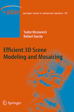 Fester Einband Efficient 3D Scene Modeling and Mosaicing von Rafael Garcia, Tudor Nicosevici