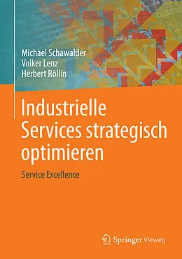 E-Book (pdf) Industrielle Services strategisch optimieren von Michael Schawalder, Volker Lenz, Herbert Röllin