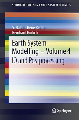 Couverture cartonnée Earth System Modelling - Volume 4 de V. Balaji, Reinhard Budich, René Redler