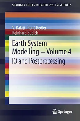 E-Book (pdf) Earth System Modelling - Volume 4 von V. Balaji, René Redler, Reinhard Budich