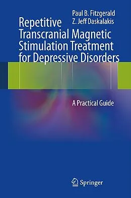 E-Book (pdf) Repetitive Transcranial Magnetic Stimulation Treatment for Depressive Disorders von Paul B Fitzgerald, Z. Jeff Daskalakis