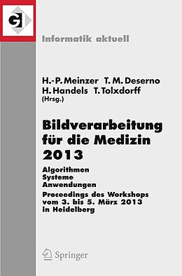 E-Book (pdf) Bildverarbeitung für die Medizin 2013 von Hans-Peter Meinzer, Thomas Martin Deserno, Heinz Handels