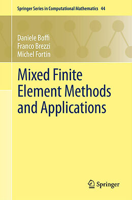 Fester Einband Mixed Finite Element Methods and Applications von Daniele Boffi, Michel Fortin, Franco Brezzi