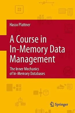 E-Book (pdf) A Course in In-Memory Data Management von Hasso Plattner