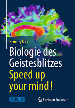 Kartonierter Einband Biologie des Geistesblitzes - Speed up your mind! von Henning Beck