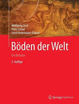 E-Book (pdf) Böden der Welt von Wolfgang Zech, Peter Schad, Gerd Hintermaier-Erhard