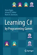 E-Book (pdf) Learning C# by Programming Games von Arjan Egges, Jeroen D. Fokker, Mark H. Overmars
